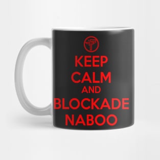 Keep Calm and Blockade Naboo (Red) Mug